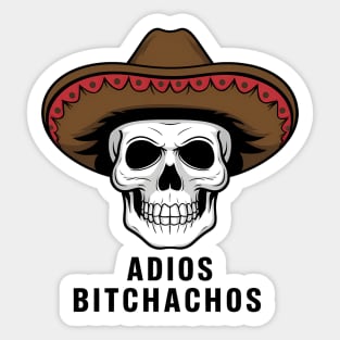 Adios Bitchachos Sticker